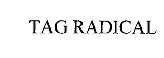 TAG RADICAL