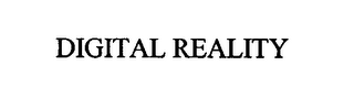 DIGITAL REALITY