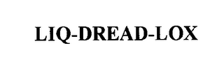 LIQ-DREAD-LOX