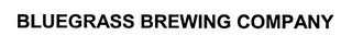 BLUEGRASS BREWING COMPANY