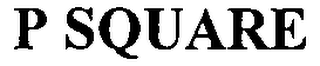 P SQUARE