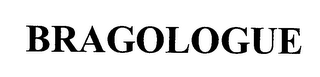 BRAGOLOGUE