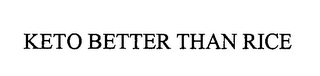 KETO BETTER THAN RICE