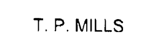 T. P. MILLS
