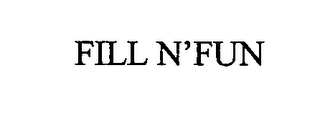 FILL N' FUN