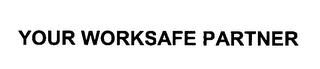 YOUR WORKSAFE PARTNER