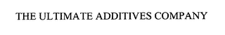 THE ULTIMATE ADDITIVES COMPANY