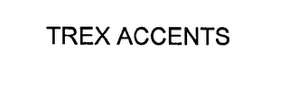 TREX ACCENTS