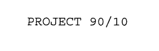 PROJECT 90/10