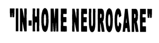"IN-HOME NEUROCARE"