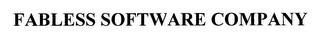 FABLESS SOFTWARE COMPANY