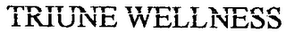 TRIUNE WELLNESS