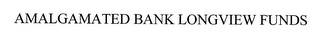 AMALGAMATED BANK LONGVIEW FUNDS