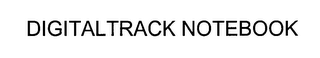 DIGITALTRACK NOTEBOOK