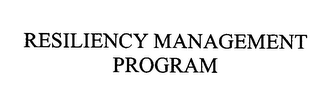 RESILIENCY MANAGEMENT PROGRAM