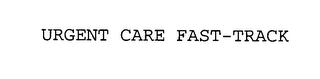 URGENT CARE FAST-TRACK