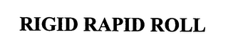 RIGID RAPID ROLL