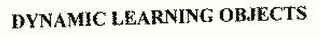 DYNAMIC LEARNING OBJECTS