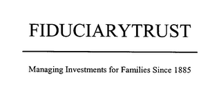 FIDUCIARYTRUST MANAGING INVESTMENTS FOR FAMILIES SINCE 1885