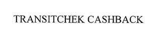 TRANSITCHEK CASHBACK