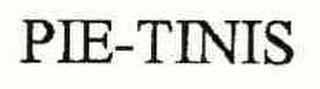 PIE-TINIS