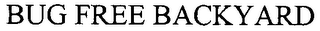 BUG FREE BACKYARD