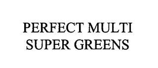 PERFECT MULTI SUPER GREENS