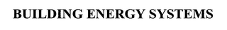 BUILDING ENERGY SYSTEMS