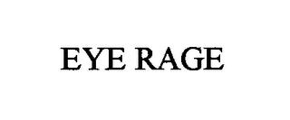 EYE RAGE