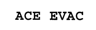 ACE EVAC