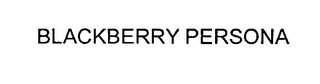 BLACKBERRY PERSONA