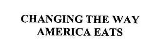CHANGING THE WAY AMERICA EATS