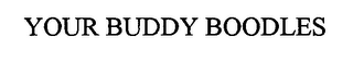 YOUR BUDDY BOODLES