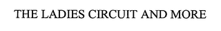 THE LADIES CIRCUIT AND MORE