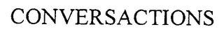 CONVERSACTIONS