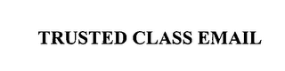 TRUSTED CLASS EMAIL