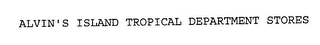 ALVIN'S ISLAND TROPICAL DEPARTMENT STORES