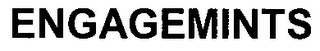 ENGAGEMINTS