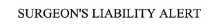 SURGEON'S LIABILITY ALERT