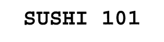 SUSHI 101