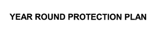 YEAR ROUND PROTECTION PLAN