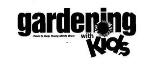 GARDENING WITH KIDS TOOLS TO HELP YOUNG MINDS GROW