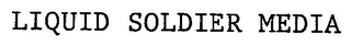 LIQUID SOLDIER MEDIA