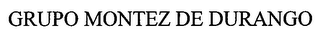 GRUPO MONTEZ DE DURANGO