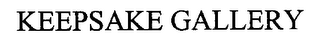 KEEPSAKE GALLERY