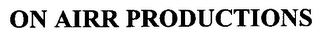 ON AIRR PRODUCTIONS
