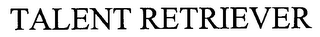 TALENT RETRIEVER
