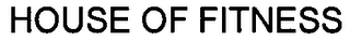 HOUSE OF FITNESS