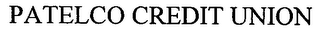 PATELCO CREDIT UNION
