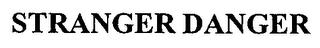 STRANGER DANGER